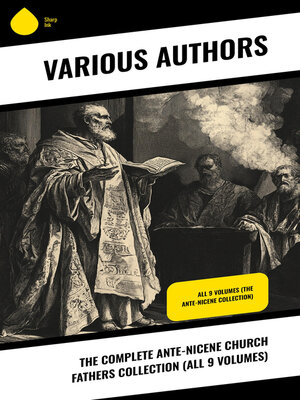 cover image of The Complete Ante-Nicene Church Fathers Collection (All 9 Volumes)
